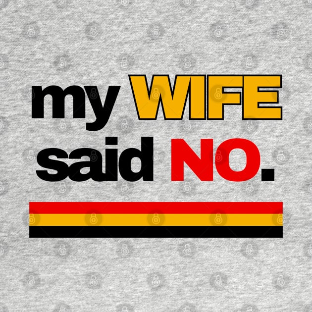 MY WIFE SAID NO by ChilledTaho Visuals